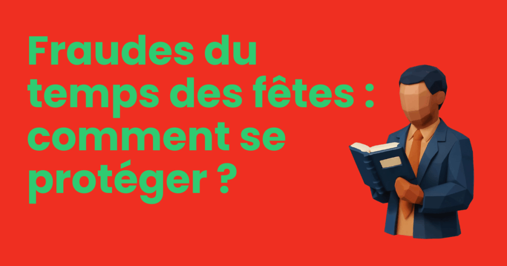 Fraudes du temps des fêtes : comment se protéger ? | Vigelia